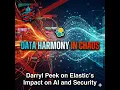Data Harmony in Chaos Darryl Peek on Elastic s Impact on AI and Security