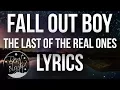 Download Lagu Fall Out Boy - The Last Of The Real Ones (Lyrics/Lyric Video)