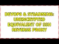 DevOps SysAdmins Unencrypted equivalent of SSH reverse proxy 7 Solutions