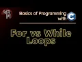 Programming with C For vs While Loops
