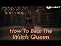 How To Beat The Witch Queen - Conan Exiles Guide