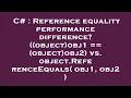 C Reference equality performance difference object obj1 object obj2 vs object ReferenceE