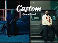 Custom ( Slow + Reverb ) -  Parmish Verma | Mahira Sharma 