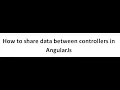 how to share data between two controllers in Angular JS