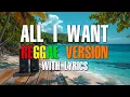 Download Lagu ALL I WANT | Reggae Version | Lyrics Video | DJ Mirai MP3