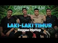 Lagu LAKI-LAKI TIMUR _ Reggae HipHop GREEN TEAM 🍏 PHAMOED AUDIO OFFICIAL 
