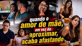 Quando o amor de mãe, em vez de aproximar, acaba afastando!