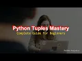 Master Tuples in Python A Complete Guide for Beginners