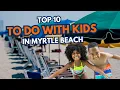 Top 10 Things to Do in Myrtle Beach with Kids 2025 Family Guide