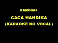 Lagu RAMINAH - CACA HANDIKA (KARAOKE NO VOCAL)