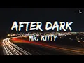 Download Lagu Mr  Kitty  - After Dark | Slowed Down (Lyrics)