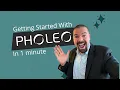 Getting Started with Pholeo Navigating Project Central and Pholeos