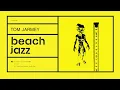 Tom Jarmey - Beach Jazz ft MarBlu [CLIPP017]