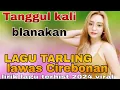 Download Lagu LAGU TARLING LAWAS CIREBONAN ~TANGGUL KALI BLANAKAN ~ LIRIK LAGU HITS 2024 VIRAL