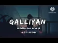 Download Lagu Galliyan Slowed And Reverb Song | Ankit Tiwari | Ek Villain | Full Video  : Lyrical : Galliyan song