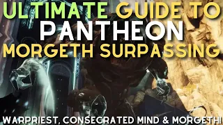 ULTIMATE Guide to Pantheon Morgeth Surpassing FULL Warpriest Consecrated Mind Morgeth Guide