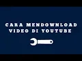 Download Lagu Cara Mendownload Video YOUTUBE Dengan Savefrom.com