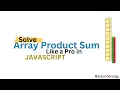 How to Solve Array Product Sum in JavaScript JavaScript Tutorial