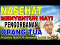 Nasehat Habib Luthfi yang menyentuh Hati, Pengorbanan Orang Tua - Habib Luthfi bin Yahya
