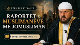 Tefsiri i Kuranit Shqip - Dr. Shefqet Krasniqi - [26 Gusht 2026] - Mumtehine 7-9