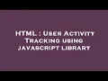 HTML User Activity Tracking using javascript library