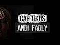 Lagu ANDI FADLY  - CAP TIKUS