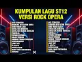 Lagu TOP COVER LAGU NOSTALGIA ST12 VERSI OPERA ROCK !!!