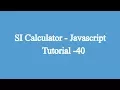 40 Making a simple interest calculator using JavaScript Javascript Beginners Tutorial