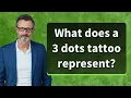 What does a 3 dots tattoo represent