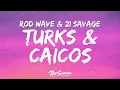 Rod Wave - Turks Caicos ft 21 Savage