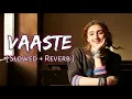 Download Lagu Vaaste [ Slowed And Reverb ] Dhavani Bhanushali \u0026 Nikhil D'Souza | LoveShineVibes