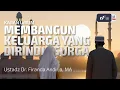 Download Lagu Membangun Keluarga Yang Dirindu Surga - Ustadz Dr. Firanda Andirja, M.A