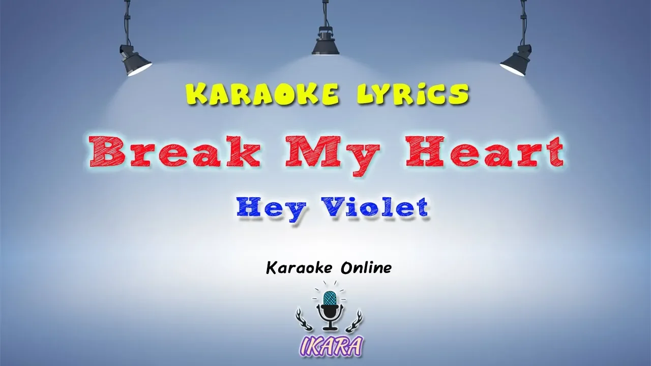 [KARAOKE] Hey Violet - Break My Heart