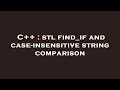 C stl find - if and case-insensitive string comparison