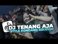 Lagu DJ TENANG AJA X MELODY HURUNG VIRAL TIK-TOK RIIOINSM !! Style Kondang
