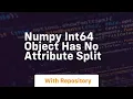 numpy int64 object has no attribute split