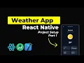 Build Weather App Using React Native React Native Projects Tutorial Navigation Beginners Part-1