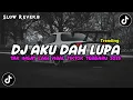 Download Lagu DJ AKU DAH LUPA X GARAM DAN MADU VIRAL TIKTOK SLOW FULL SONG MAMAN FVNDY 2025
