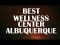 Wellness Center in Albuquerque United States