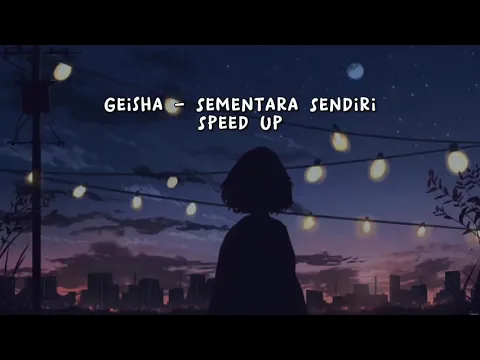 Download MP3 Sementara Sendiri - Geisha (speed up)
