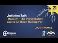 Lightning Talk FINALLY - The Presentation You ve All Been Waiting For