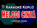 Download Lagu MELODI CINTA| Karaoke Koplo Nada Wanita | H RHOMA IRAMA
