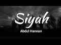 Download Lagu Siyah - Abdul Hannan (Lyrics)