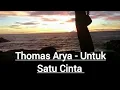Download Lagu Thomas Arya - Untuk Satu Cinta (cover) Lirik