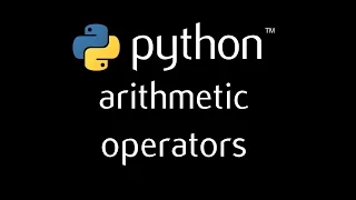 Python Programming Tutorial - 5 Arithmetic Operators