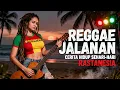 Lagu ⚠️ Jangan Putar Lagu Ini Kalau Lagi Capek Hidup 😭 | Reggae Jalanan Paling Kena di Hati 🌿