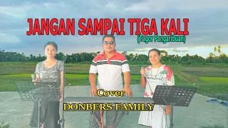 JANGAN SAMPAI TIGA KALI-(Tagor Pangaribuan) By-DONBERS FAMILY Channel  (DFC) Malaka