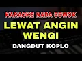 Download Lagu LEWAT ANGIN WENGI - KARAOKE NADA COWOK PRIA || LAGU JAWA DANGDUT KOPLO