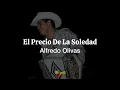 El Precio De La Soledad - Alfredo Olivas (Letra/Lyrics)