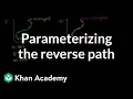 Parametrization of a reverse path Khan Academy